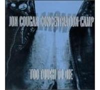 Jon Cougar Concentration Camp - Too Tough to Die