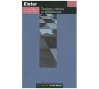 Jon Elster - Passions, Raisons Et Délibération