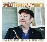Jon-Erik Kellso - Sweet Fruits Salty Roots [Compact Discs]