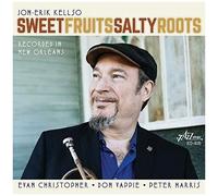 Jon-Erik Kellso - Sweet Fruits Salty Roots [Compact Discs]