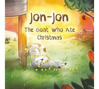 Jon-Jon The Goat Who Ate Christmas: An Aussie Bush Tale