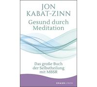Jon Kabat-Zinn H Gesund durch Meditation: Das große Buch der Selbstheilu (Poche)
