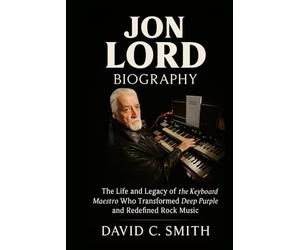Jon Lord Biography: The Life and Legacy of the Keyboard Maestro Who Transformed Deep Purple and Redefined Rock Music