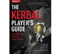 Paris Buttfield - Addison – The Kerbal Players Guide – O’Reilly Verlag