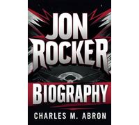 JON ROCKER BIOGRAPHY: From the Mound to the Headlines - The Untold Story of a Fireballer Who Refused to Conform