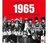 Jon Savage's 1965: Year the 60S Ignited