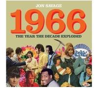 Jon Savage – 1966 : The Year The Decade Exploded