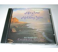 Jon Stemkoski's Celebrant Singers - His Love Is Holding You (UK Import)