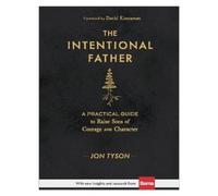 Jon Tyson David The Intentional Father - A Practical Guide to Raise Sons (Relié)