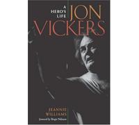 Jon Vickers: A Hero's Life