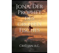 Jona: Der Prophet des großen Fisches