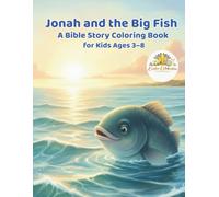 Jonah and the Big Fish: A Bible Story Coloring Book for Kids Ages 3 - 8