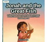 Jonah and the Great Fish: A Kids Bible Story from Jonah About Running Away, Second Chances, and God's Kindness. KJV Verses Included. Ages 3-8