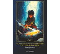Jonah Efron and the Knights of the Round Table: The Magic Sword