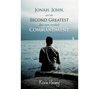 Jonah, John, And The Second Greatest (But Most Avoided) Commandment