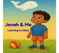 Jonah & Me : Learning to Obey: "A Child's Journey: Discovering Why Obedience Matters"