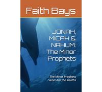 JONAH, MICAH & NAHUM: The Minor Prophets: The Minor Prophets Series for the Youths