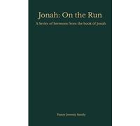 Jonah: On the Run: A Series of Sermons by Pastor Jeremy Sandy