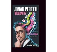 JONAH PERETTI BIOGRAPHY: The Viral Mind: How One Algorithm Changed How the World Shares Stories