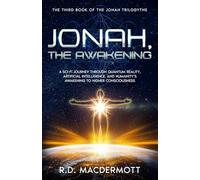 Jonah, The Awakening, Book Three of The Jonah Trilogy: “A Sci-Fi Journey Through Quantum Reality, Artificial Intelligence, and Humanity’s Awakening to Higher Consciousness”