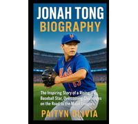 JONAH TONG BIOGRAPHY: The Inspiring Story of a Rising Baseball Star, Overcoming Challenges on the Road to the Major Leagues