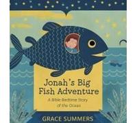 Jonah's Big Fish Adventure: A Bible Bedtime Story Of The Ocean (Creation Bible Bedtime Stories)