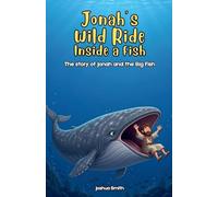 Jonah's Wild Ride Inside a Fish: The Story of Jonah and the Big Fish