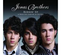 Jonas Brothers - Burnin' Up/ When You Look Me In The Eyes