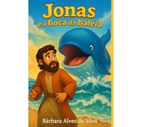 Jonas e a Boca da Baleia: Uma história bíblica para crianças
