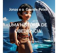 Jonas e o Grande Peixe: Uma História de Obediência
