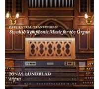 Jonas Lundblad – Orchestral Transitions : Musique symphonique suédoise pour orgue – CD