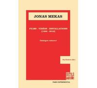 Jonas Mekas : films, vidéos, installations (1962-2012) Films, vidéos, installations 1962-2012 - Pip Chodorov - Paris Experimental - broché - Etude