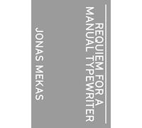 Jonas Mekas Requiem For a Manual Typewriter /anglais