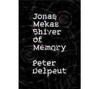 Jonas Mekas Shiver of Memory - Peter Delpeut - DoppelHouse Press - Livre en Anglais - Paperback Peter DelpeutPeter Delpeut (Auteur)