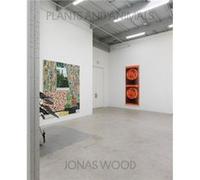 Jonas Wood Plants and Animals Jonas Wood Plants and Animals (Auteur)