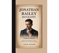 JONATHAN BAILEY BIOGRAPHY: Global Rebirth From Shakespeare’s stage to dinosaur-led blockbusters