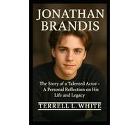 JONATHAN BRANDIS: The Story of a Talented Actor - A Personal Reflection on His Life and Legacy