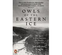 Jonathan C. Slaght Owls of the Eastern Ice (Poche)