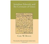 Jonathan Edwards And The Covenant Of Grace