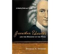 Jonathan Edwards and the Ministry of the Word by Douglas A. Sweeney Paperback Book Douglas A. Sweeney (Auteur)