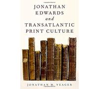 Jonathan Edwards And Transatlantic Print Culture