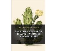 Jonathan Edwards, Beauty, And Younger Evangelicals