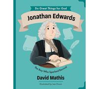 Jonathan Edwards: The Boy Who Sparked Revival