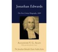 Jonathan Edwards: The First Critical Biography, 1889 Allen, Alexander V. G. (Auteur)
