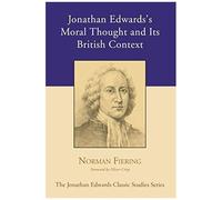 Jonathan Edwards's Moral Thought And Its British Context