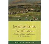 Jonathan Fisher of Blue Hill, Maine Kevin D. Murphy (Auteur)