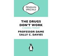 Professeur Mike Catchpole – The Drugs Don't Work – A Global Threat – Penguin Specials