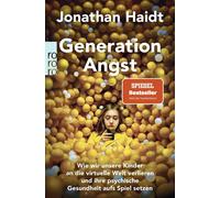 Jonathan Haidt Generation Angst: Wie wir unsere Kinder an die virtuelle (Poche)