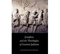 Jonathan Klawans Josephus and the Theologies of Ancient Judaism (Poche)