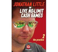Jonathan Little on Live No-Limit Cash Games: The Practice (2)